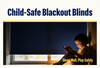 Blackout Blinds for Children's Rooms: Safety and Darkness Guide