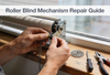 How to Fix a Broken Roller Blind: Common Problems and Solutions