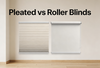 Pleated Blinds vs Roller Blinds: Which Is Better for Your Home?