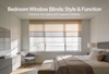 Best Blinds for Bedroom Windows: Light, Privacy and Style (2026)