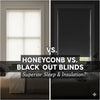 Honeycomb Blinds vs. Blackout Roller Blinds: Which Offers Superior Sleep and Insulation?