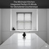 The Minimalist Kitchen: Why Integrated Perfect Fit Blinds are the Secret to Decluttered Countertops